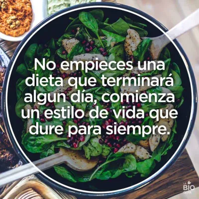 No empieces una dieta que terminará algún día, comienza un estilo de vida que dure para siempre